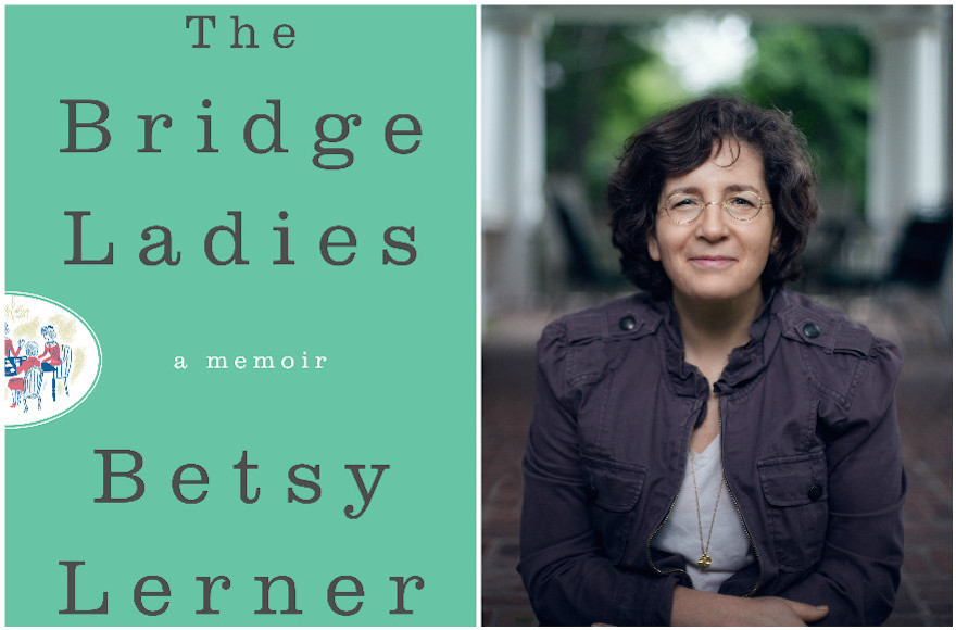 "The Bridge Ladies: A Memoir," by Betsy Lerner (Ian Christmann/HarperCollins)