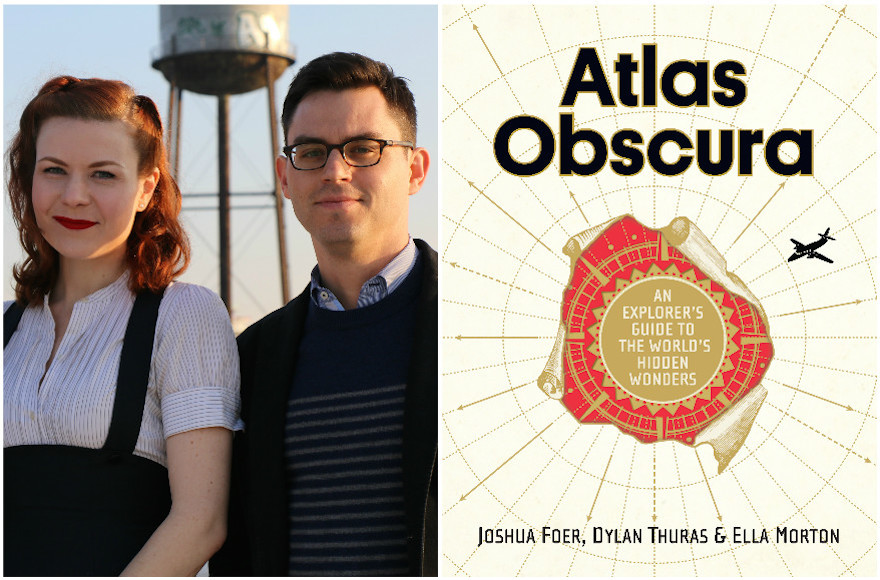 "Atlas Obscura: An Explorer's Guide to the World's Hidden Wonders" by Joshua Foer, Dylan Thuras and Ella Morton (Workman Publishing Company)