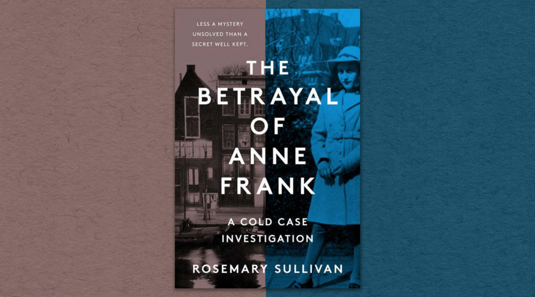 The Betrayal of Anne Frank